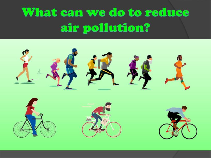 What can we do to reduce air pollution?