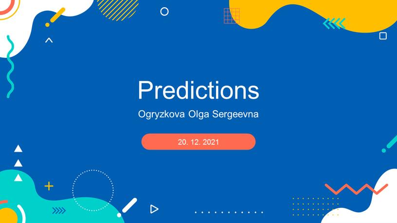 Predictions Ogryzkova Olga Sergeevna 20