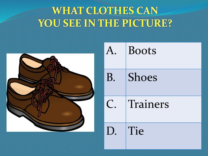 WHAT CLOTHES CAN YOU SEE IN THE