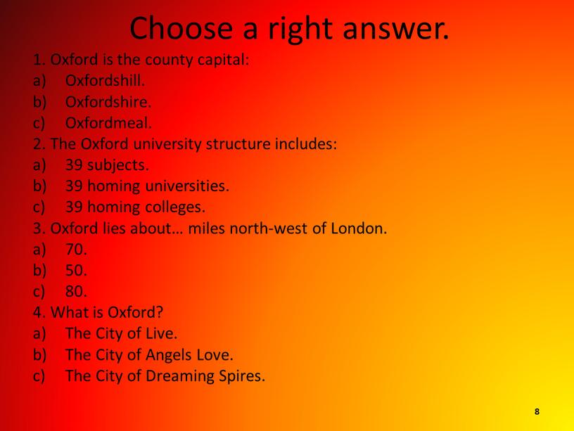 Choose a right answer. 1. Oxford is the county capital: