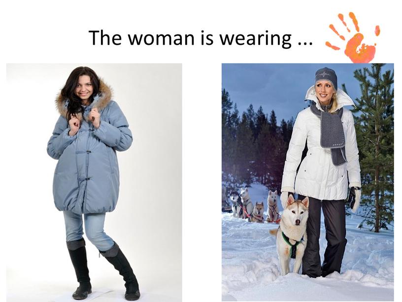 The woman is wearing ...