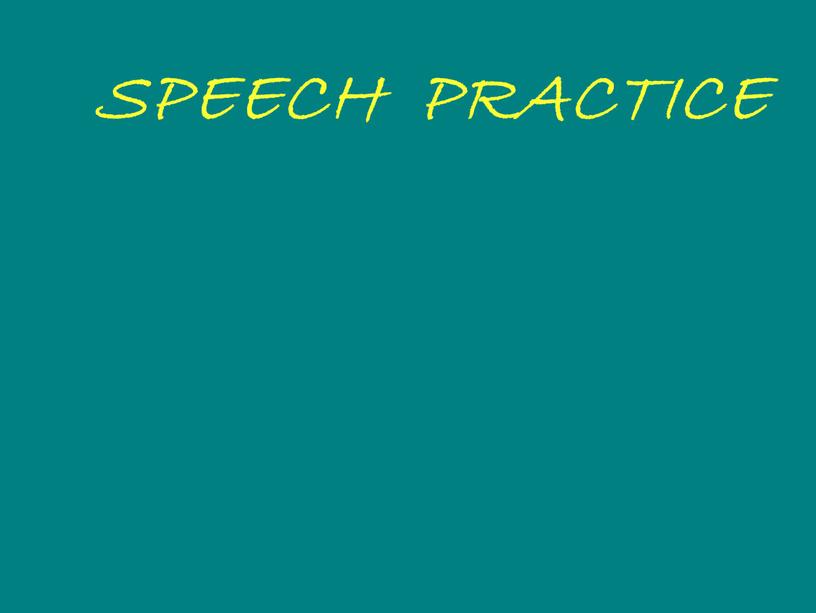 SPEECH PRACTICE