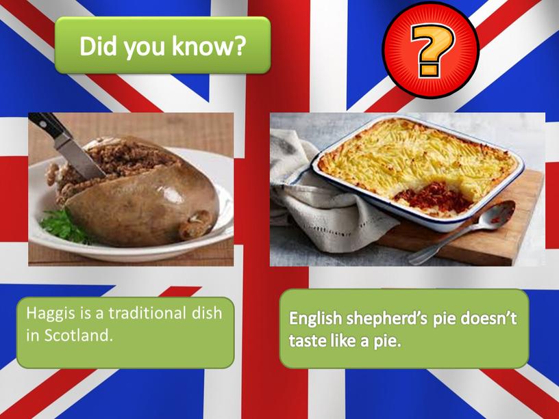 Haggis is a traditional dish in
