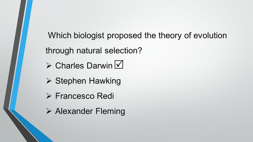 Which biologist proposed the theory of evolution through natural selection?