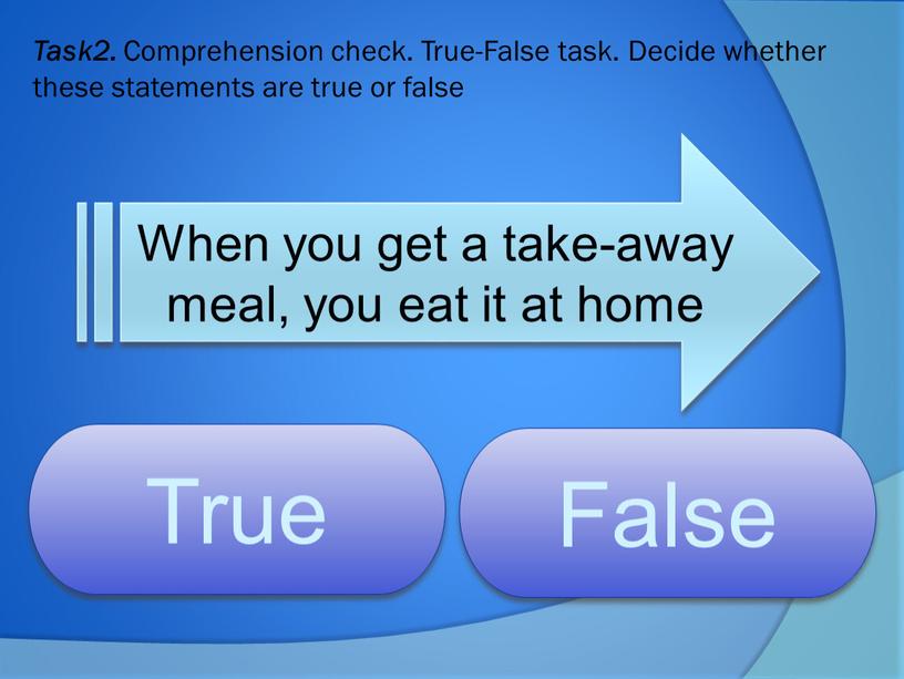 Task2. Comprehension check. True-False task