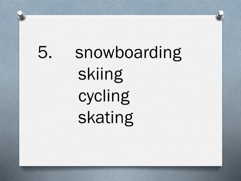 snowboarding skiing cycling skating