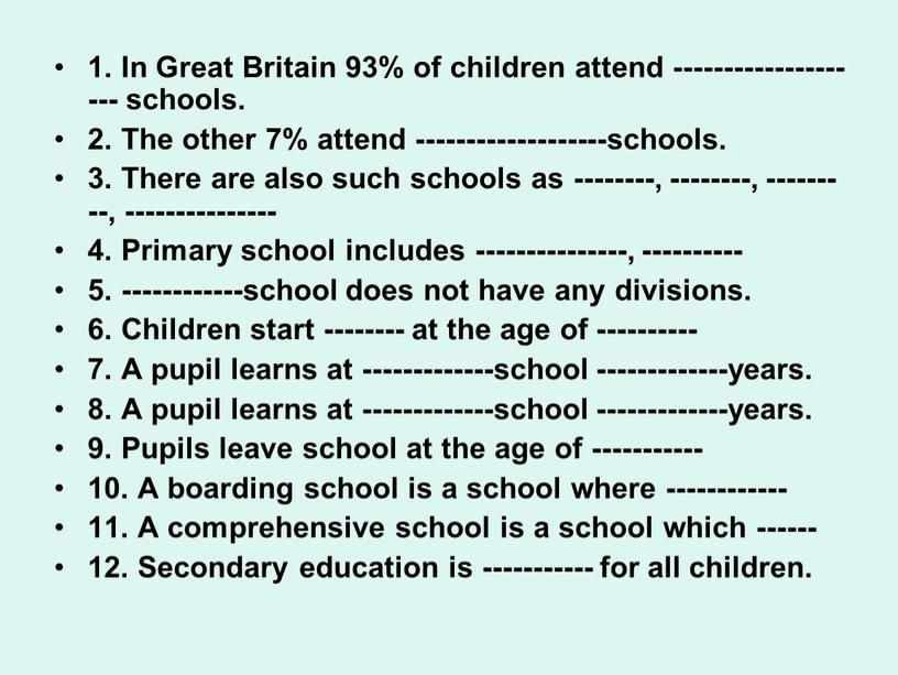 In Great Britain 93% of children attend -------------------- schools