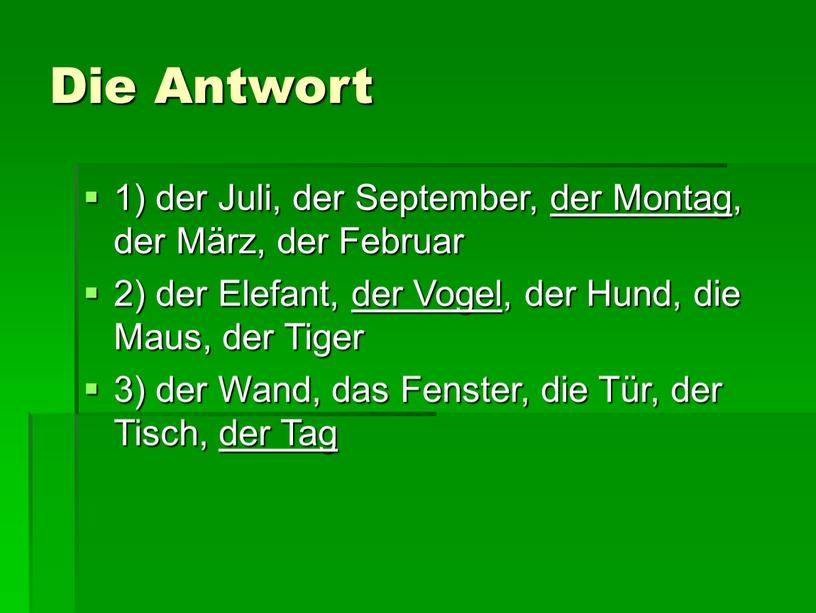 Die Antwort 1) der Juli, der September, der