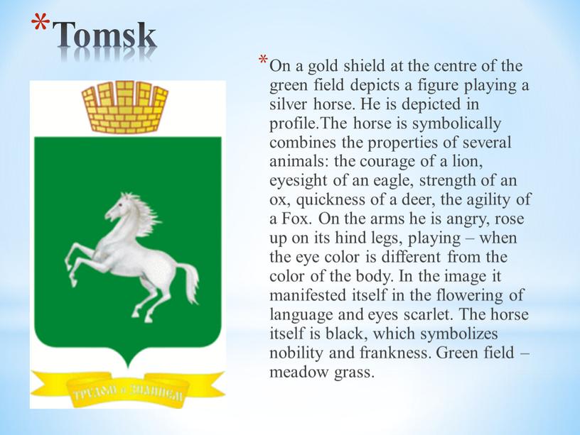 Tomsk On a gold shield at the centre of the green field depicts a figure playing a silver horse
