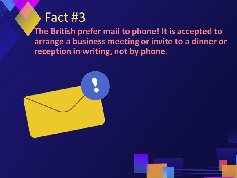 Fact #3 The British prefer mail to phone!