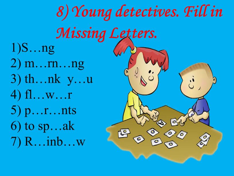 Young detectives. Fill in Missing