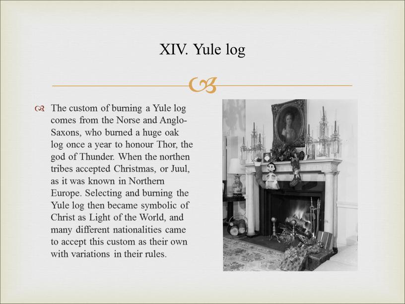 XIV. Yule log The custom of burning a
