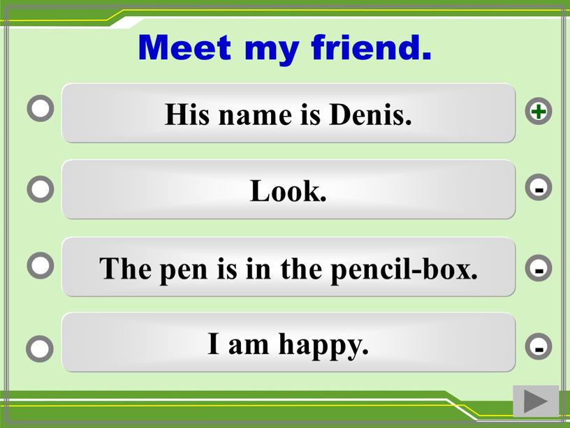 His name is Denis. Look. The pen is in the pencil-box