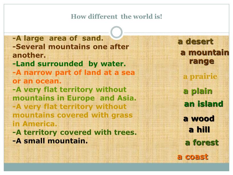 How different the world is! a prairie a coast a desert an island a plain a hill a mountain range a forest a wood -A…