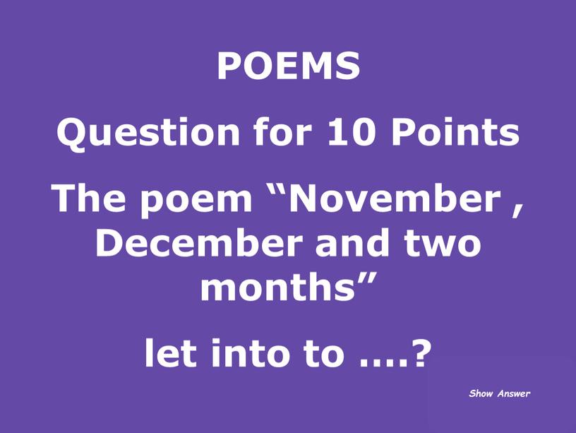 POEMS Question for 10 Points The poem “November ,