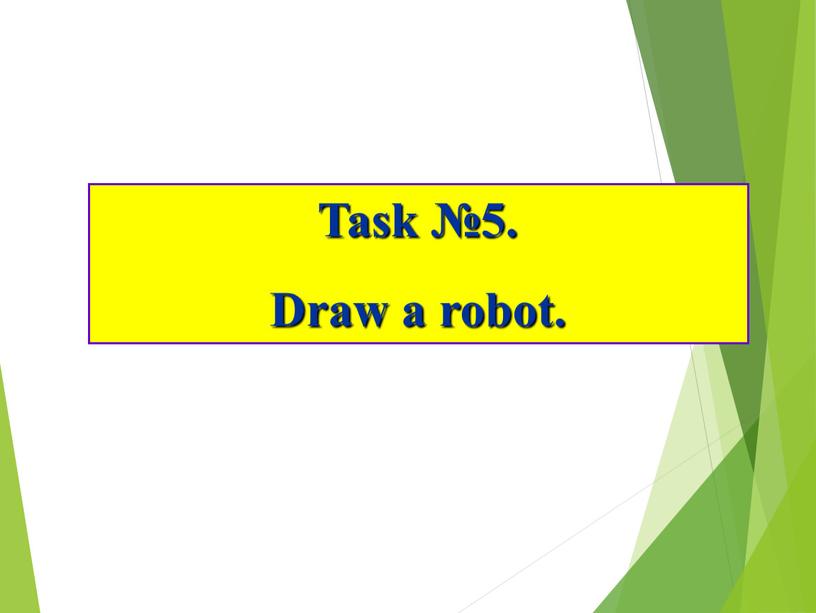Task №5. Draw a robot