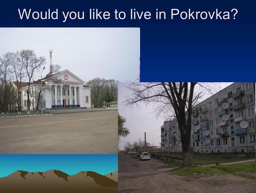 Would you like to live in Pokrovka?