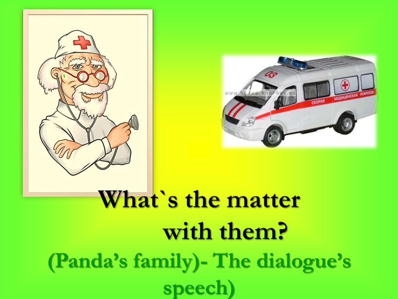 What`s the matter with them? (Panda’s family)-