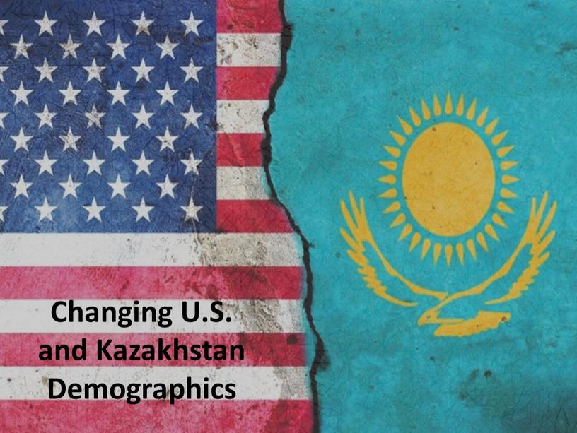 Changing U.S. and Kazakhstan Demographics