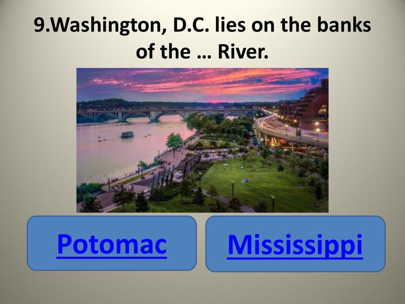 Washington, D.C. lies on the banks of the …