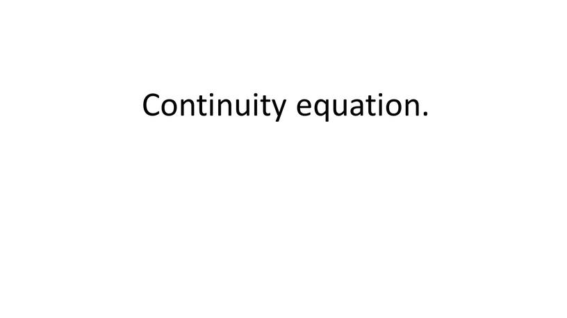 Continuity equation.