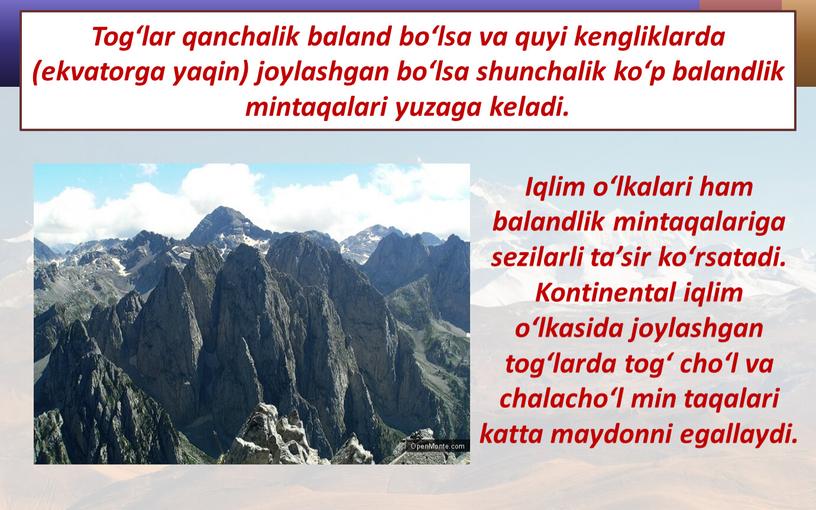 Tog‘lar qanchalik baland bo‘lsa va quyi kengliklarda (ekvatorga yaqin) joylashgan bo‘lsa shunchalik ko‘p balandlik mintaqalari yuzaga keladi