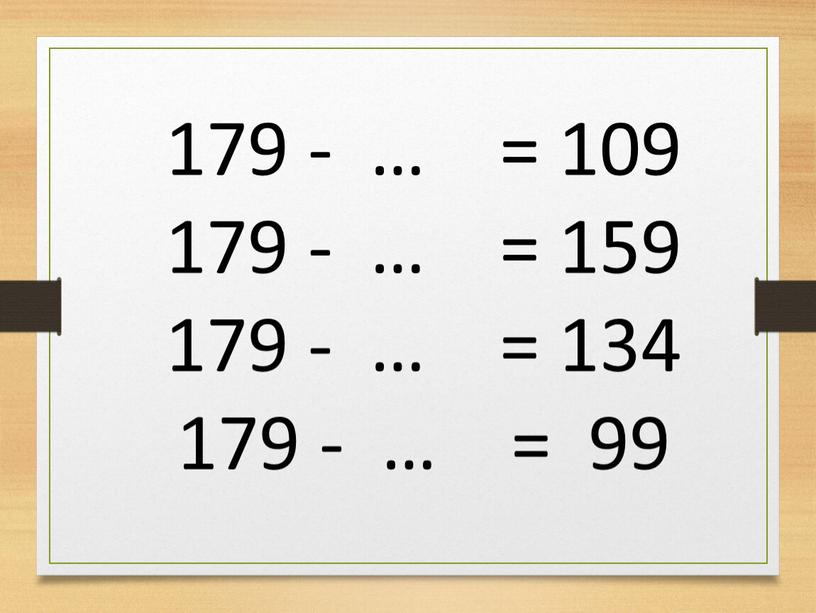 179 - … = 109 179 - … = 159 179 - … = 134 179 - … = 99