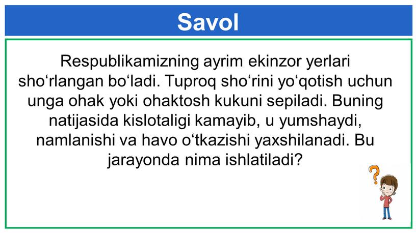 Savol Respublikamizning ayrim ekinzor yerlari sho‘rlangan bo‘ladi