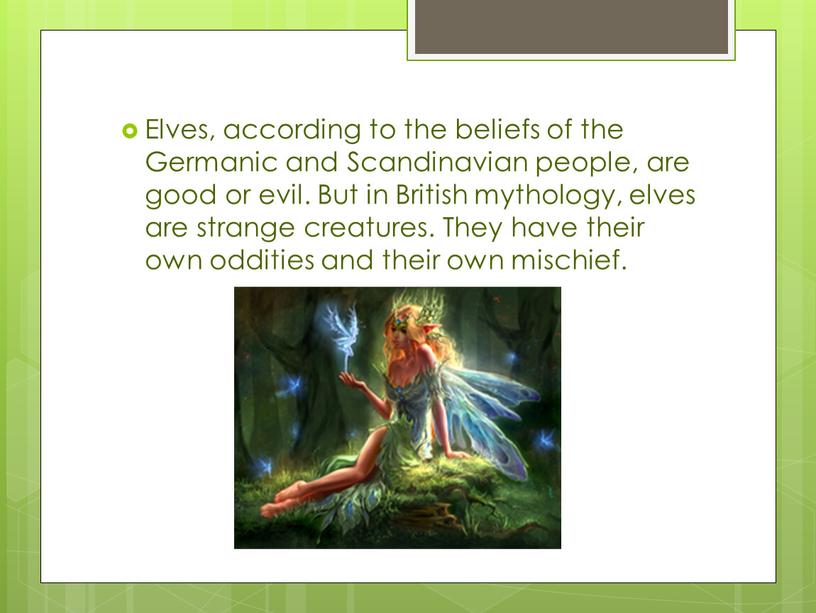 Elves, according to the beliefs of the