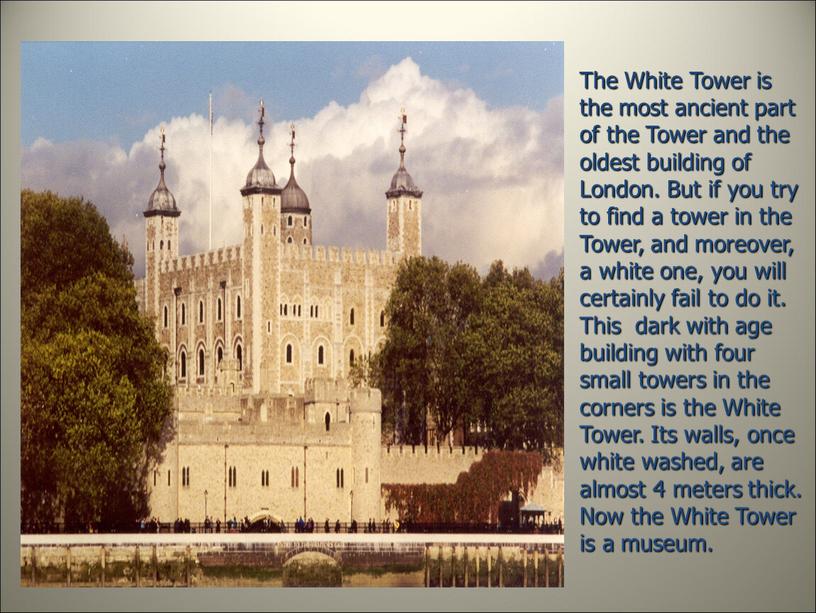 The White Tower is the most ancient part of the