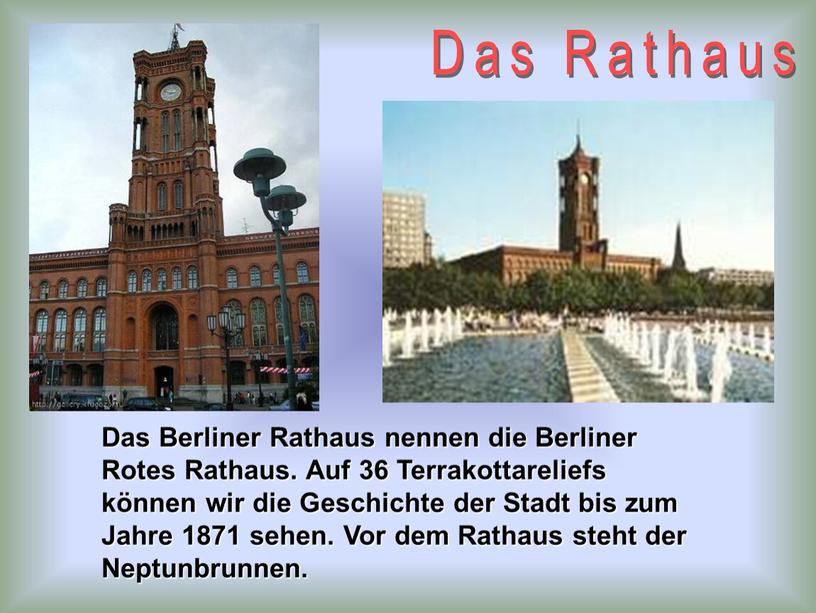 Das Rathaus Das Berliner Rathaus nennen die