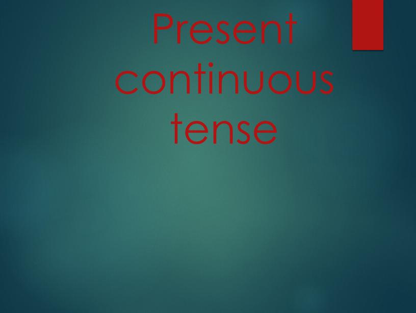 Present continuous tense