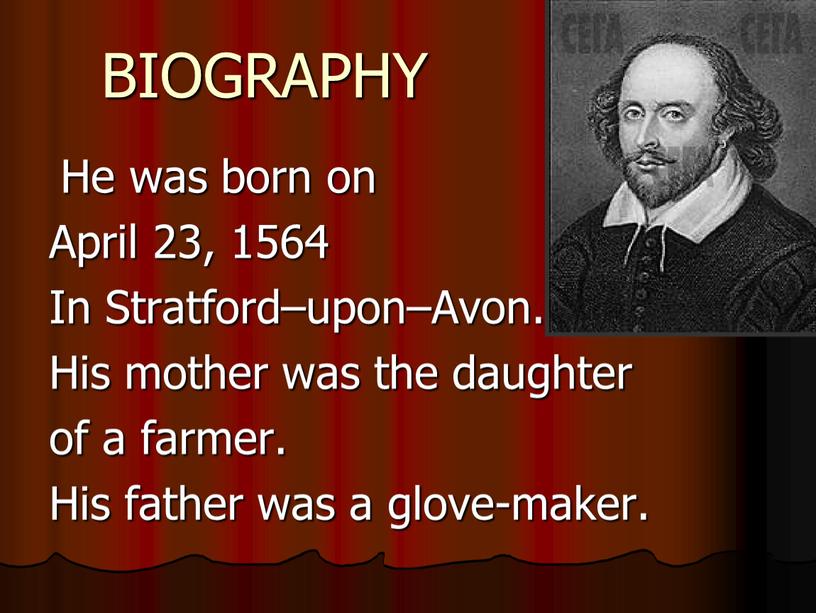 BIOGRAPHY He was born on April 23, 1564