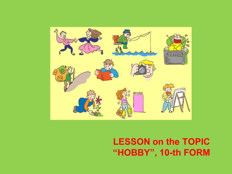 LESSON on the TOPIC “HOBBY”, 10-th