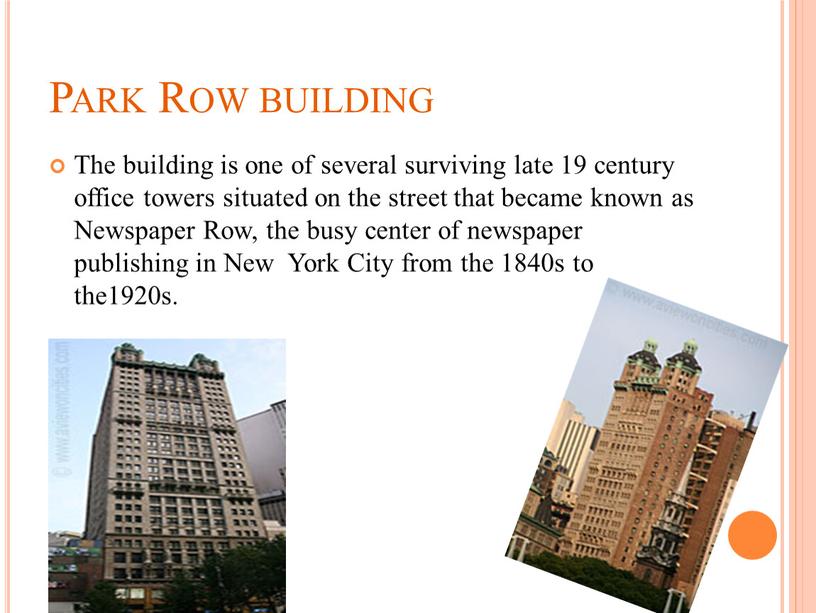 Park Row building The building is one of several surviving late 19 century office towers situated on the street that became known as