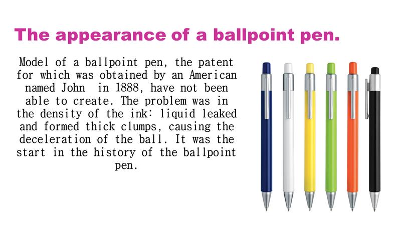 The appearance of a ballpoint pen
