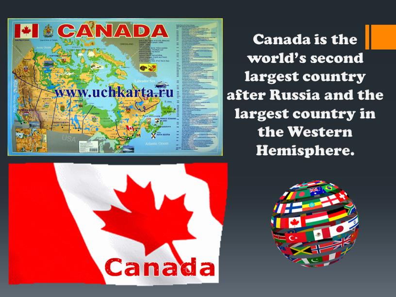 Canada is the world’s second largest country after