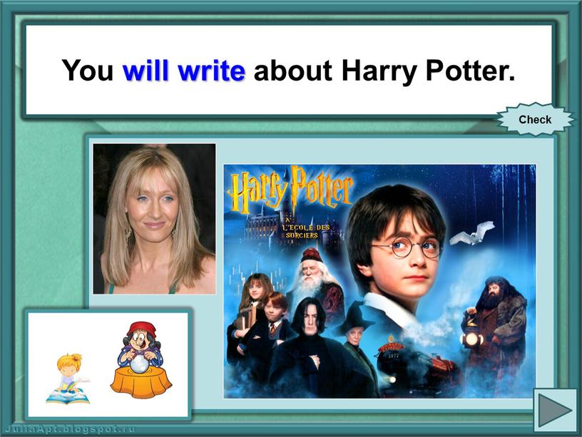 You (write) about Harry Potter