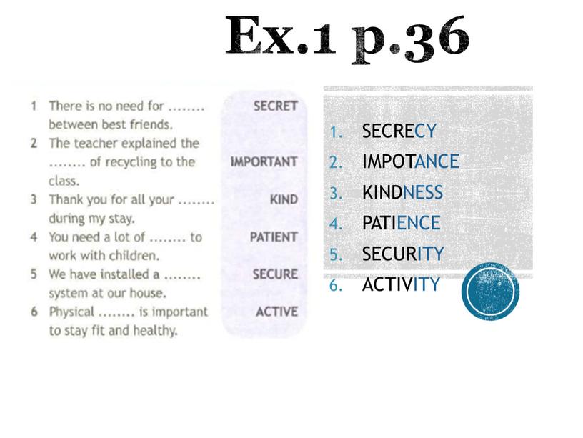 Ex.1 p.36 SECRECY IMPOTANCE KINDNESS