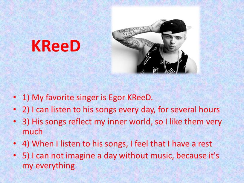 KReeD 1) My favorite singer is