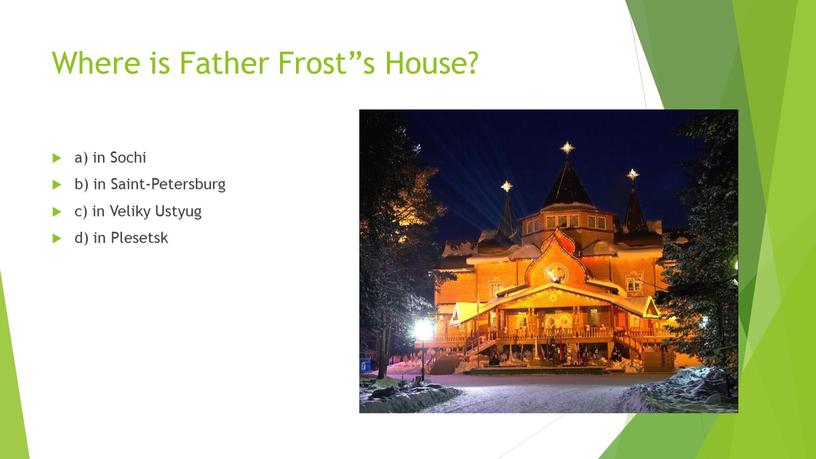Where is Father Frost”s House? a) in