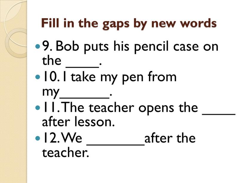 Fill in the gaps by new words 9