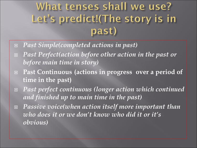 What tenses shall we use? Let’s predict!(The story is in past)