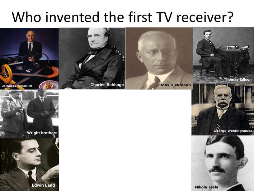 Who invented the first TV receiver?