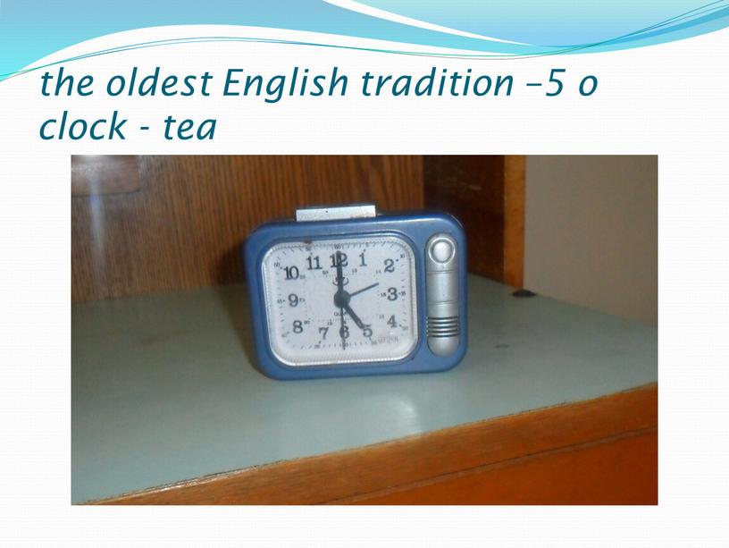 English tradition –5 o clock - tea