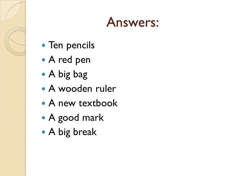 Answers: Ten pencils A red pen