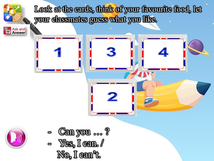 Look at the cards, think of your favourite food, let your classmates guess what you like