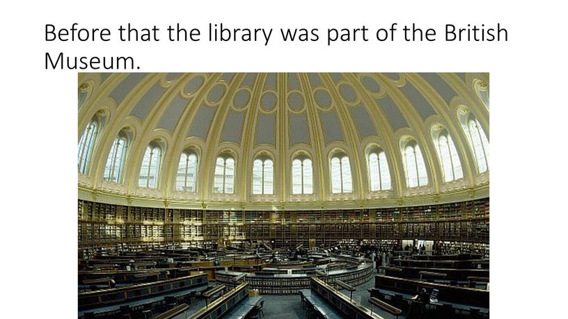 Before that the library was part of the