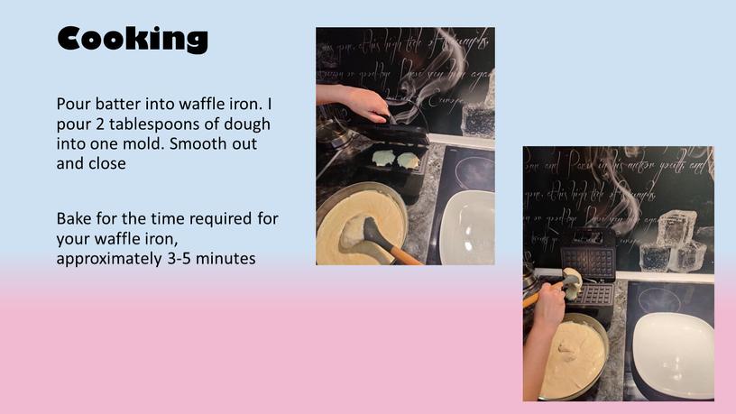 Cooking Pour batter into waffle iron