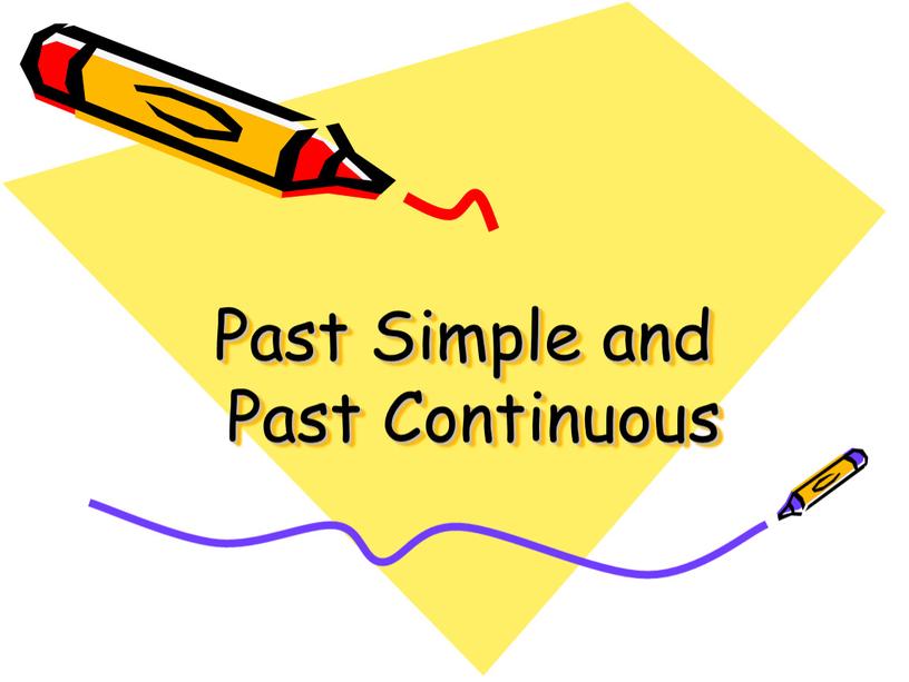 Past Simple and Past Continuous